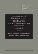 9781628101737-1628101733-Cases and Materials on Legislation and Regulation: Statutes and the Creation of Public Policy, 5th (American Casebook Series)