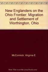 9780873386524-0873386523-New Englanders on the Ohio Frontier: Migration and Settlement of Worthington, Ohio