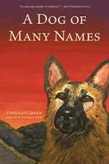 9781953639042-1953639046-A Dog of Many Names