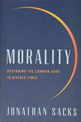 9781541675315-1541675312-Morality: Restoring the Common Good in Divided Times