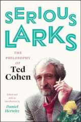 9780226511269-022651126X-Serious Larks: The Philosophy of Ted Cohen