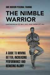 9781728301655-1728301653-The Nimble Warrior: A Guide to Moving Better, Increasing Performance and Reducing Injury