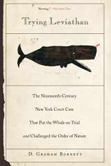 9780691146157-0691146152-Trying Leviathan: The Nineteenth-Century New York Court Case That Put the Whale on Trial and Challenged the Order of Nature