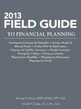 9781938130779-1938130774-2013 Field Guide to Financial Planning (Tax Facts Series)