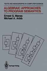 9781461293774-1461293774-Algebraic Approaches to Program Semantics (Monographs in Computer Science)