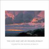 9781934491676-1934491675-The Life and Art of Wilson Hurley: Celebrating the Richness of Reality