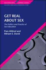 9780335214099-0335214096-Get Real About Sex: The Politics And Practice Of Sex Education