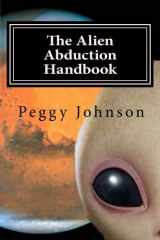 9781541362468-1541362462-The Alien Abduction Handbook: Memoirs of an Alien