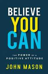 9780800739096-0800739094-Believe You Can: The Power of a Positive Attitude