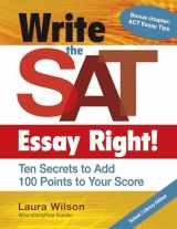 9781934338780-1934338788-Write the SAT Essay Right!: Ten Secrets to Add 100 Points to Your Score (Maupin House)