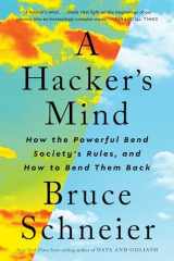 9781324074533-1324074531-A Hacker's Mind: How the Powerful Bend Society's Rules, and How to Bend them Back
