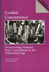 9780275938642-0275938646-Cordial Concurrence: Orchestrating National Party Conventions in the Telepolitical Age (Praeger Series in Political Communication)