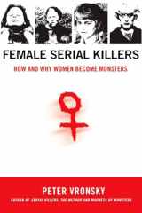 9780425213902-0425213900-Female Serial Killers: How and Why Women Become Monsters