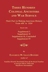 9781596413337-1596413336-Three Hundred Colonial Ancestors and War Service: Their Part in Making American History from 495 to 1934. Bound with Supplement I, Supplement II, Supp
