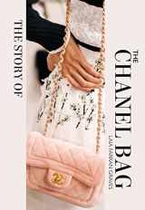 9781838611521-1838611525-The Story of the Chanel Bag: Timeless. Elegant. Iconic.