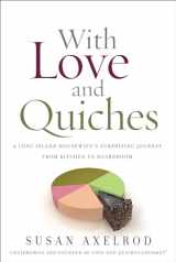 9781626340718-1626340714-With Love and Quiches: A Long Island Housewife's Surprising Journey from Kitchen to Boardroom