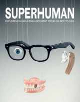 9780957028524-0957028520-Superhuman: Exploring Human Enhancement from 600 BCE to 2050