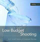 9781933952109-1933952105-Low Budget Shooting: Do It Yourself Solutions to Professional Photo Gear