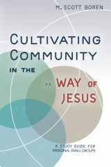 9780998510927-0998510920-Cultivating Community in the Way of Jesus: Missional Small Groups Study Guide