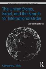 9780415832939-0415832934-The United States, Israel and the Search for International Order: Socializing States (Role Theory and International Relations)
