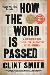 9780316492928-0316492922-How the Word Is Passed: A Reckoning with the History of Slavery Across America