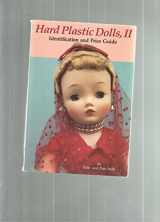 9780875883434-0875883435-Hard Plastic Dolls, Vol. 2: Identification and Price Guide