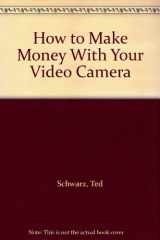 9780134194660-0134194667-How to Make Money With Your Video Camera