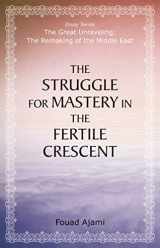 9780817917555-0817917551-The Struggle for Mastery in the Fertile Crescent (The Great Unraveling: The Remaking of th)