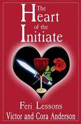 9781936863785-1936863782-The Heart of the Initiate: Feri Lessons