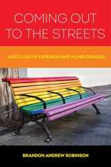 9780520299276-0520299272-Coming Out to the Streets: LGBTQ Youth Experiencing Homelessness