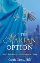 9781505109108-1505109108-The Marian Option: God's Solution to a Civilization in Crisis