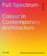 9781915722034-1915722039-Full Spectrum: Colour in Contemporary Architecture