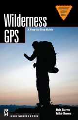 9781594857621-1594857628-Wilderness GPS: A Step-by-Step Guide (Mountaineering Outdoor Basics)