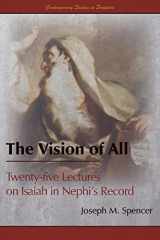9781589586321-1589586328-The Vision of All: Twenty-five Lectures on Isaiah in Nephi's Record (Contemporary Studies in Scripture)