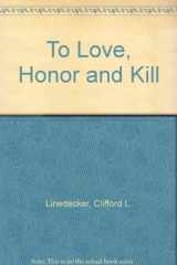 9781877961267-1877961264-To Love, Honor and Kill