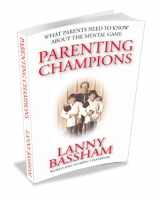 9781934324363-1934324361-Parenting Champions - What Every Parent Should Know About the Mental Game