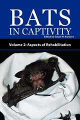 9781934899045-1934899046-Bats in Captivity - Volume 2: Aspects of Rehabilitation
