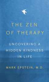 9780593296615-0593296613-The Zen of Therapy: Uncovering a Hidden Kindness in Life