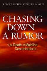 9780806651422-0806651423-Chasing Down a Rumor: The Death of Mainline Denominations