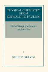 9780691085661-0691085668-Physical Chemistry from Ostwald to Pauling: The Making of a Science in America