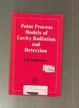 9780195206364-0195206363-Point Process Models of Cavity Radiation and Detection: A Statistical Treatment of Photon Population Point Processes