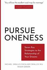 9781727272918-1727272919-Pursue Oneness: Seven Key Strategies to the Relationship of Your Dreams