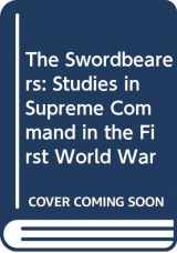 9780340399545-0340399546-The Swordbearers: Studies in Supreme Command in the First World War