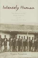9780801886966-0801886961-Intensely Human: The Health of the Black Soldier in the American Civil War