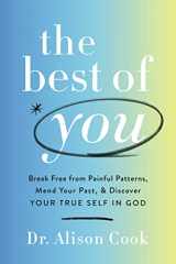9781400234547-1400234549-The Best of You: Break Free from Painful Patterns, Mend Your Past, and Discover Your True Self in God