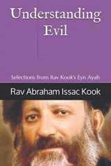 9781729705797-1729705790-Understanding Evil: Selections from Rav Kook's Eyn Ayah