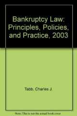 9781583607572-1583607579-Bankruptcy Law : Principles, Policies, and Practice, 2003