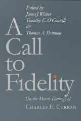 9780878403790-0878403795-A Call to Fidelity: On the Moral Theology of Charles E. Curran (Moral Traditions)