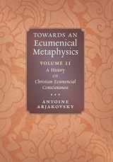 9781621388548-1621388549-Towards an Ecumenical Metaphysics, Volume 2: A History of Christian Ecumenical Consciousness