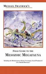9781892391131-1892391139-Michael Swanwick's Field Guide to Mesozoic Megafauna